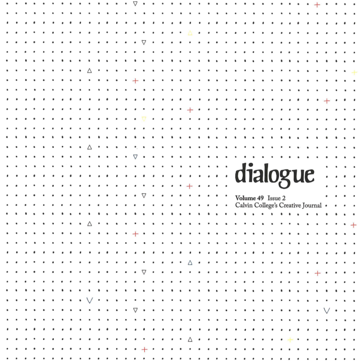 Dialogue Volume 49, Issue 2 Calvin College's Creative Journal